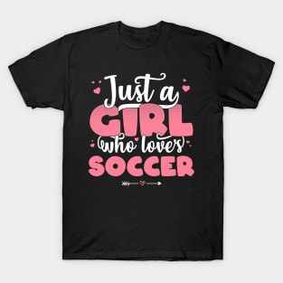 Just A Girl Who Loves Soccer - Cute football player gift design T-Shirt